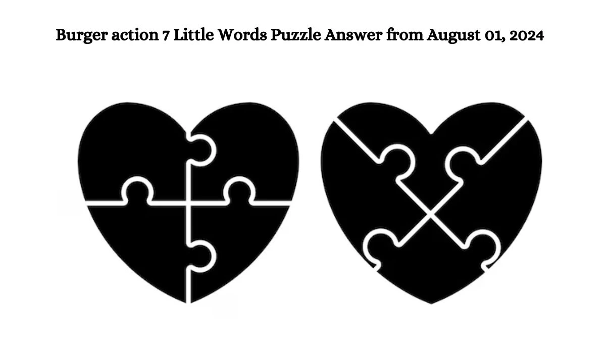 Burger action 7 Little Words Puzzle Answer from August 01, 2024