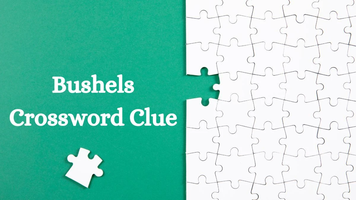 LA Times Bushels Crossword Puzzle Answer from July 11, 2024