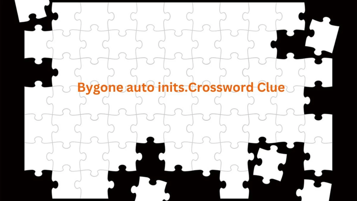 Bygone auto inits. NYT Crossword Clue Answer on July 21, 2024