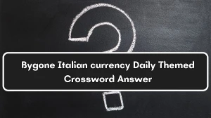 Daily Themed Bygone Italian currency Crossword Clue Puzzle Answer from July 04, 2024