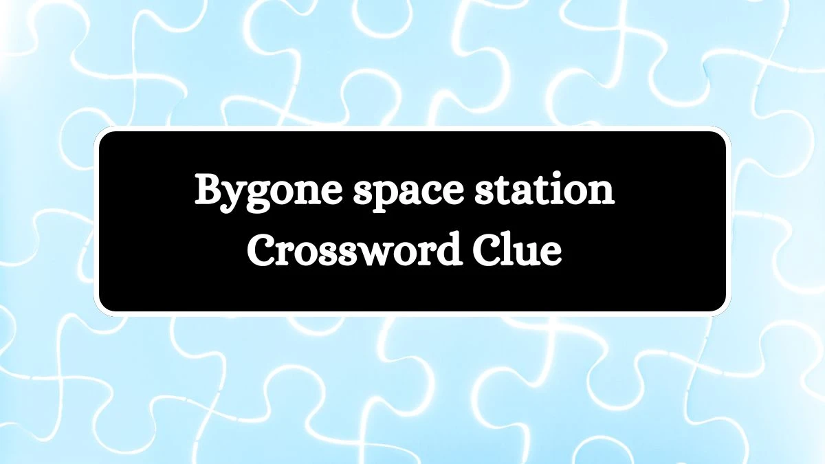 Bygone space station LA Times Crossword Clue Puzzle Answer from July 11, 2024