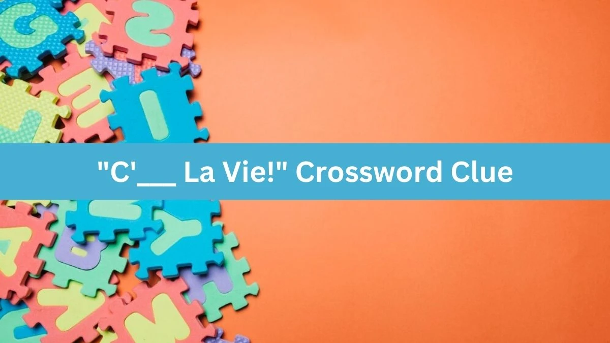 LA Times C'___ La Vie! Crossword Puzzle Answer from July 15, 2024