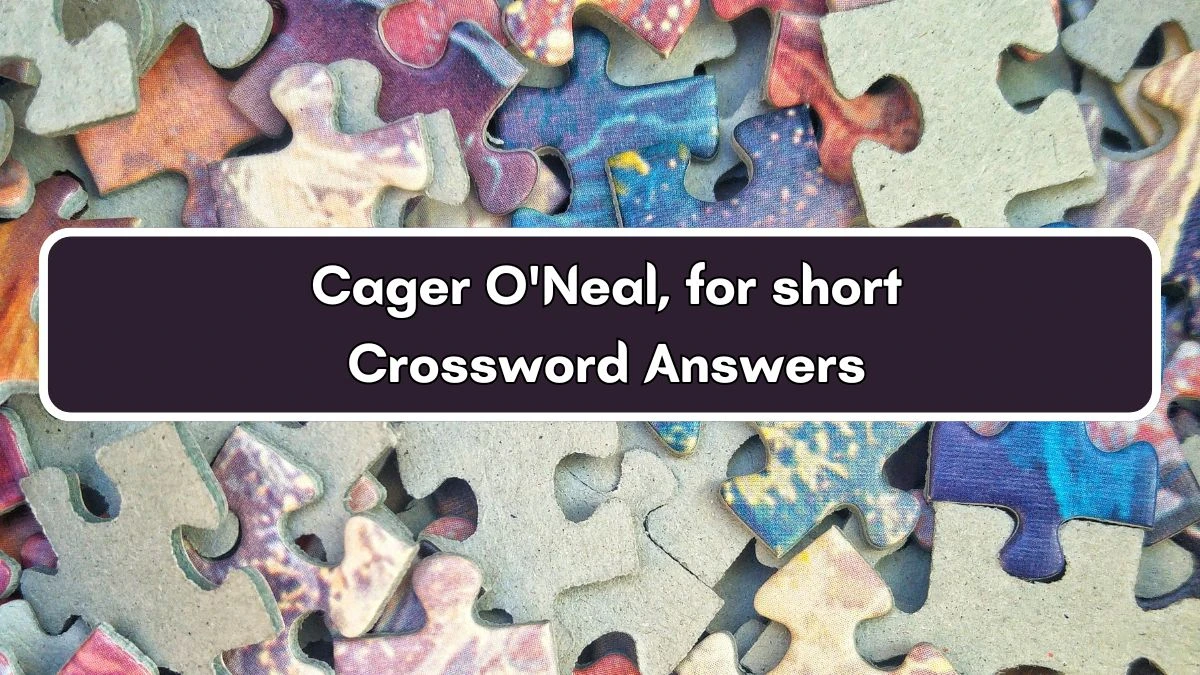 Cager O'Neal, for short Crossword Clue Puzzle Answer from July 03, 2024