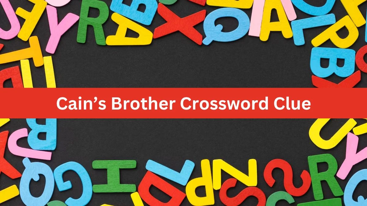 UNIVERSAL Cain’s Brother Crossword Clue Answers on July 22, 2024