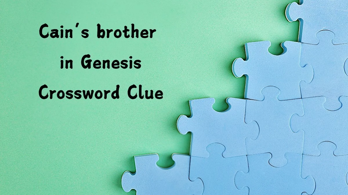 Cain’s brother in Genesis NYT Crossword Clue Puzzle Answer on July 29, 2024