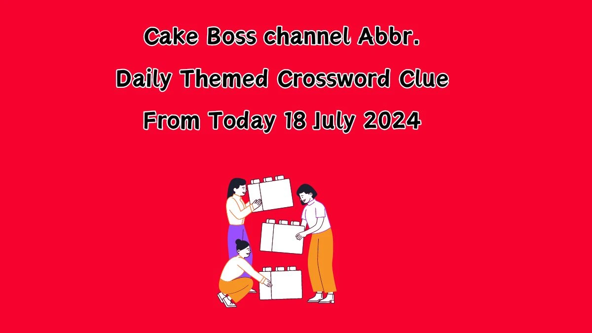 Cake Boss channel Abbr. Daily Themed Crossword Clue Puzzle Answer from July 18, 2024