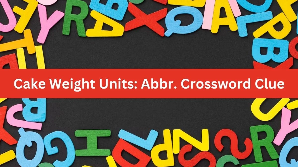 Cake Weight Units: Abbr. Daily Themed Crossword Clue Answers on July 25, 2024