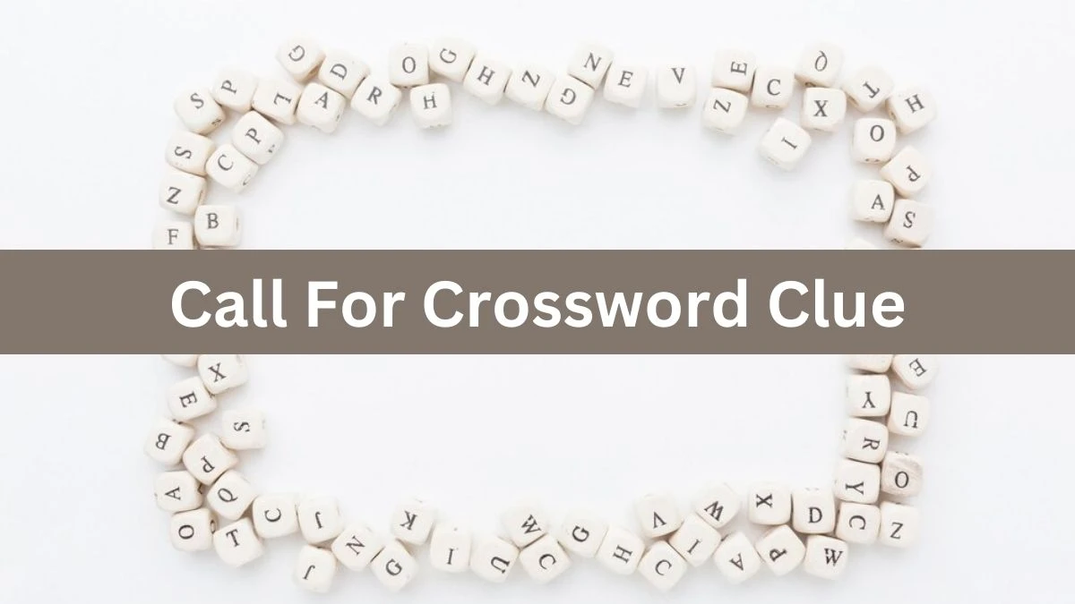 NYT Call For Crossword Clue Puzzle Answer from July 12, 2024