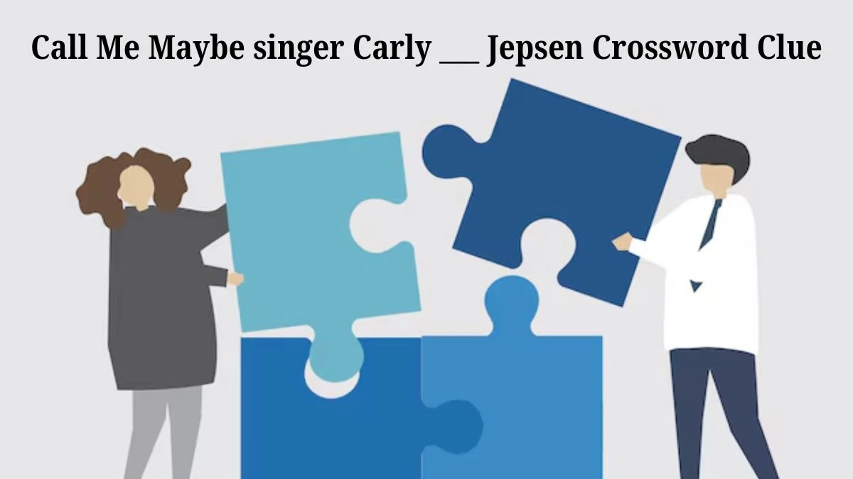 Call Me Maybe singer Carly ___ Jepsen Daily Themed Crossword Clue Puzzle Answer from July 25, 2024