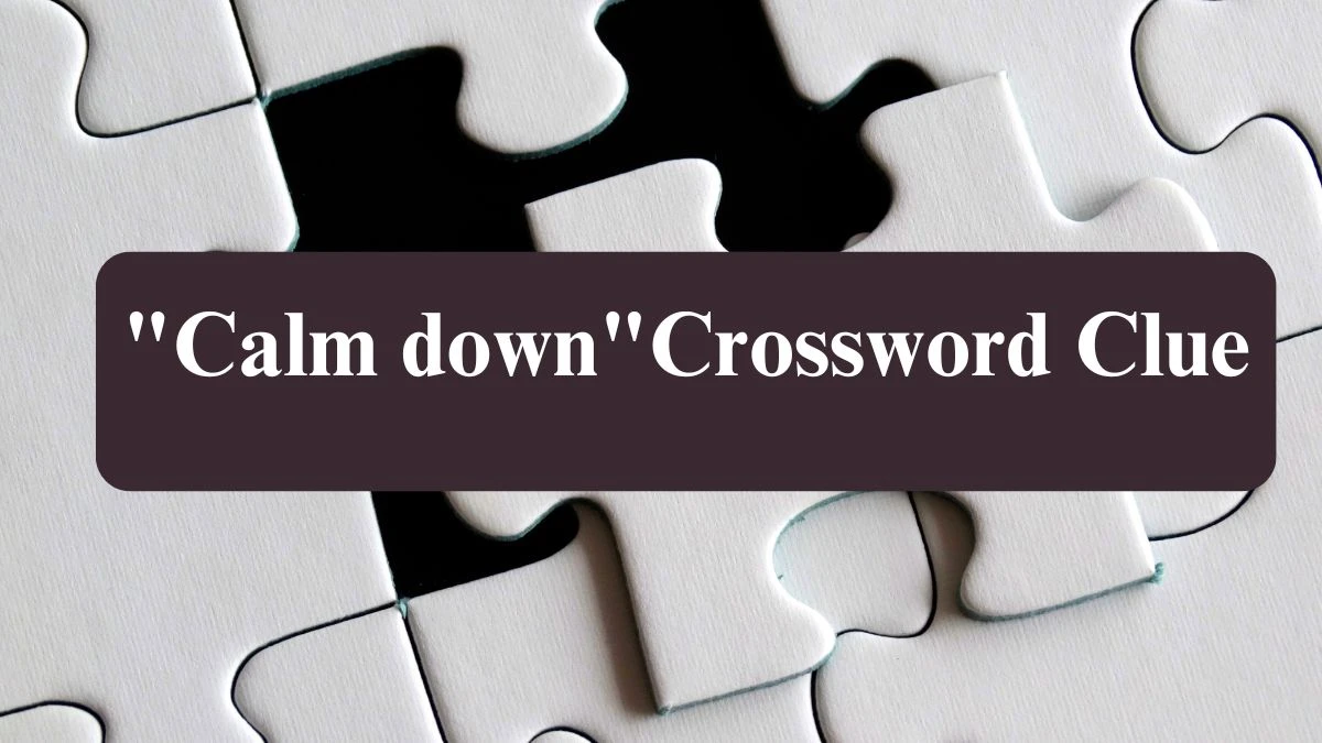 LA Times Calm down Crossword Clue from July 20, 2024