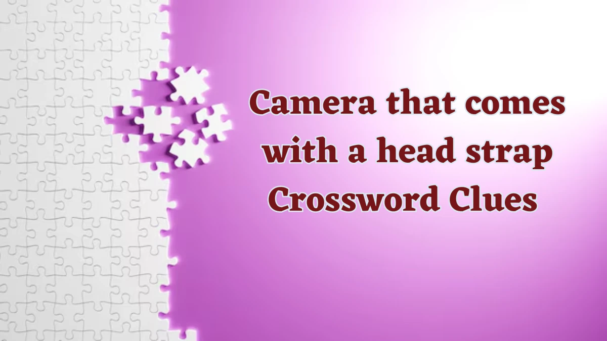 Camera that comes with a head strap NYT Crossword Clue Puzzle Answer from July 21, 2024