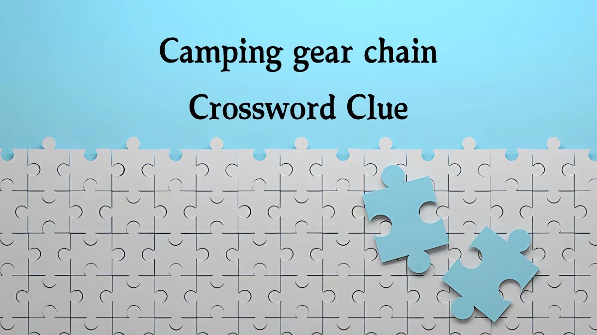 USA Today Camping gear chain Crossword Clue Puzzle Answer from July 31, 2024