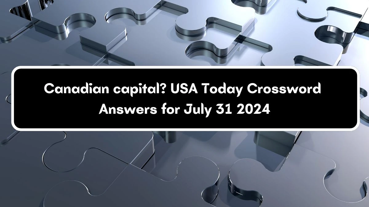 USA Today Canadian capital? Crossword Clue Puzzle Answer from July 31, 2024