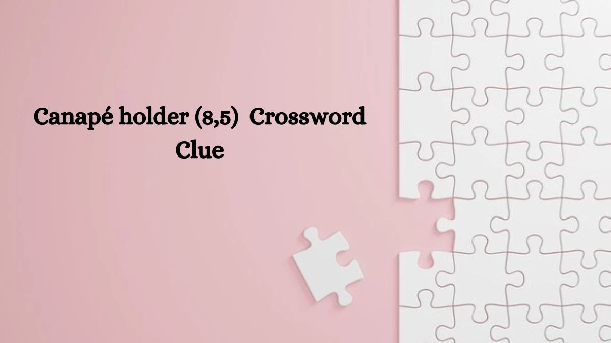 Canapé holder (8,5) Crossword Clue Puzzle Answer from July 10, 2024