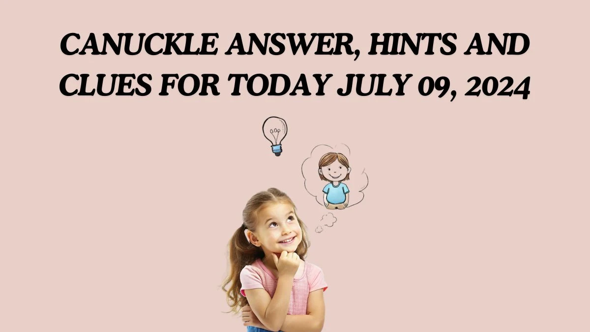 Canuckle Answer, Hints and Clues For Today July 09, 2024