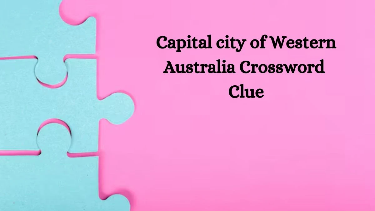 Capital city of Western Australia NYT Crossword Clue Puzzle Answer from July 08, 2024