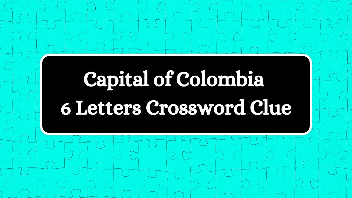 Capital of Colombia 6 Letters Crossword Clue 6 Letters Puzzle Answer from July 08, 2024