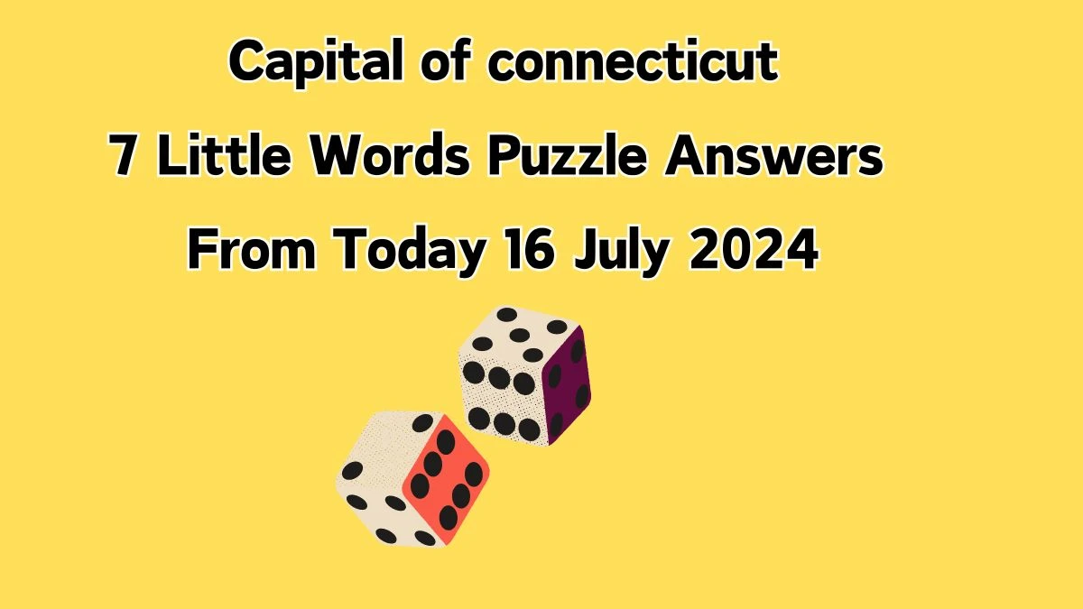 Capital of connecticut 7 Little Words Puzzle Answer from July 16, 2024