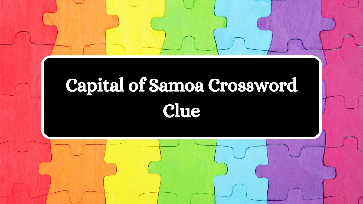 NYT Capital of Samoa Crossword Clue Puzzle Answer from July 09, 2024