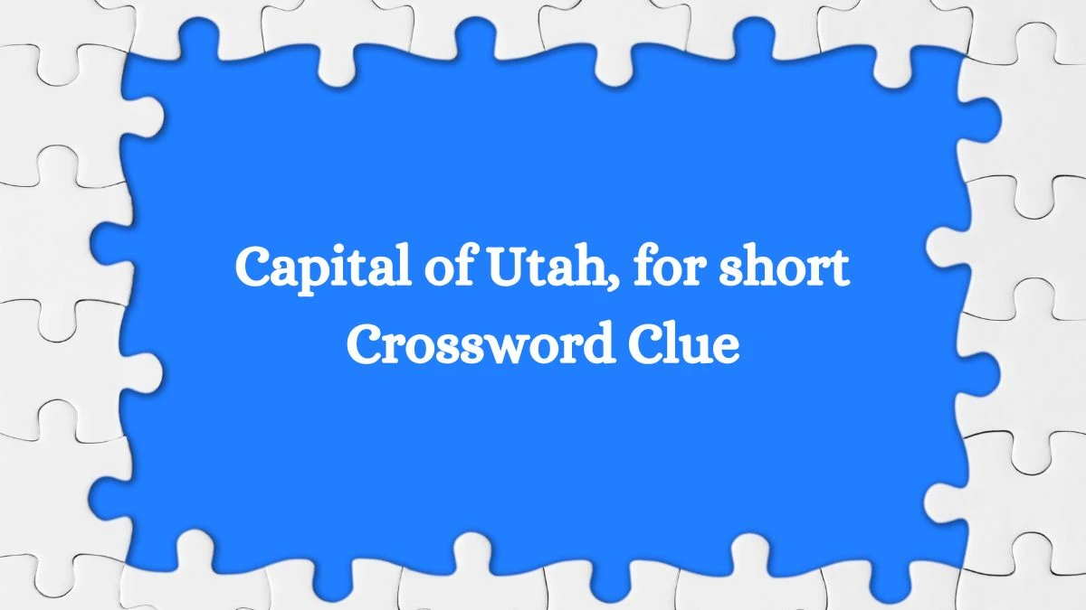 Capital of Utah, for short NYT Crossword Clue Puzzle Answer from July 02, 2024