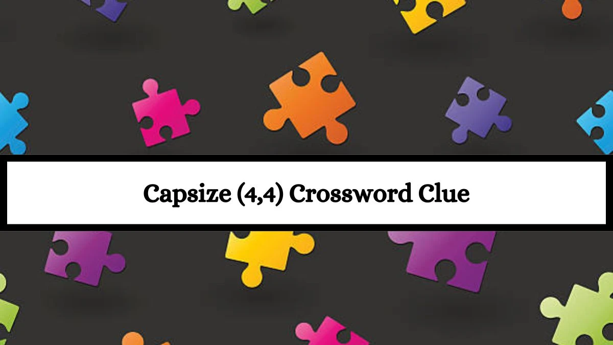 Irish Daily Mail Quick Capsize (4,4) Crossword Clue 8 Letters Puzzle Answers from July 20, 2024