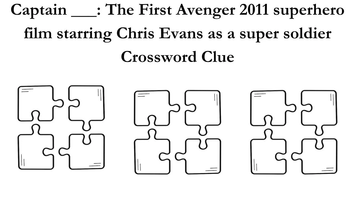 Captain ___: The First Avenger 2011 superhero film starring Chris Evans as a super soldier Daily Themed Crossword Clue Puzzle Answer from July 04, 2024
