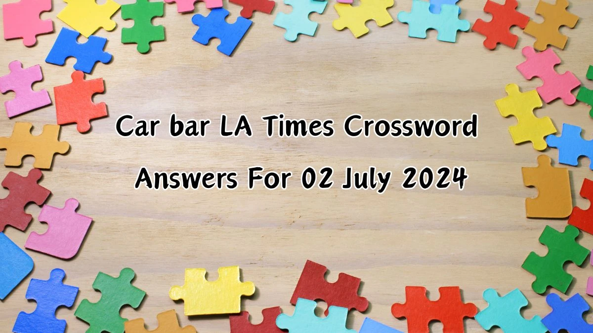 Car bar LA Times Crossword Clue Puzzle Answer from July 02, 2024