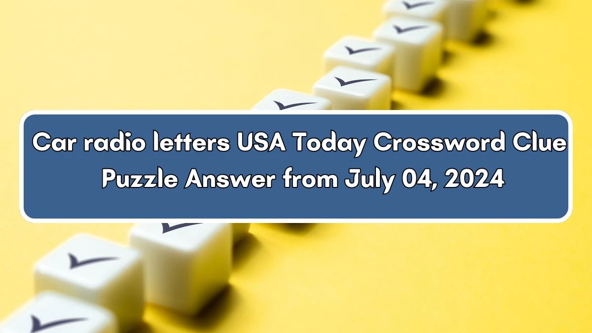 USA Today Car radio letters Crossword Clue Puzzle Answer from July 04, 2024