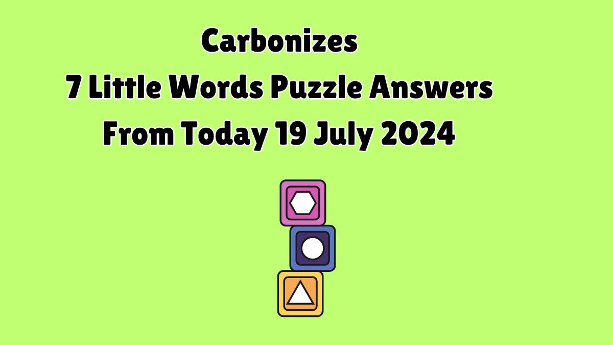 Carbonizes 7 Little Words Puzzle Answer from July 19, 2024