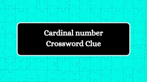 Cardinal number Irish Daily Mail Quick Crossword Clue Puzzle Answer from August 27, 2024