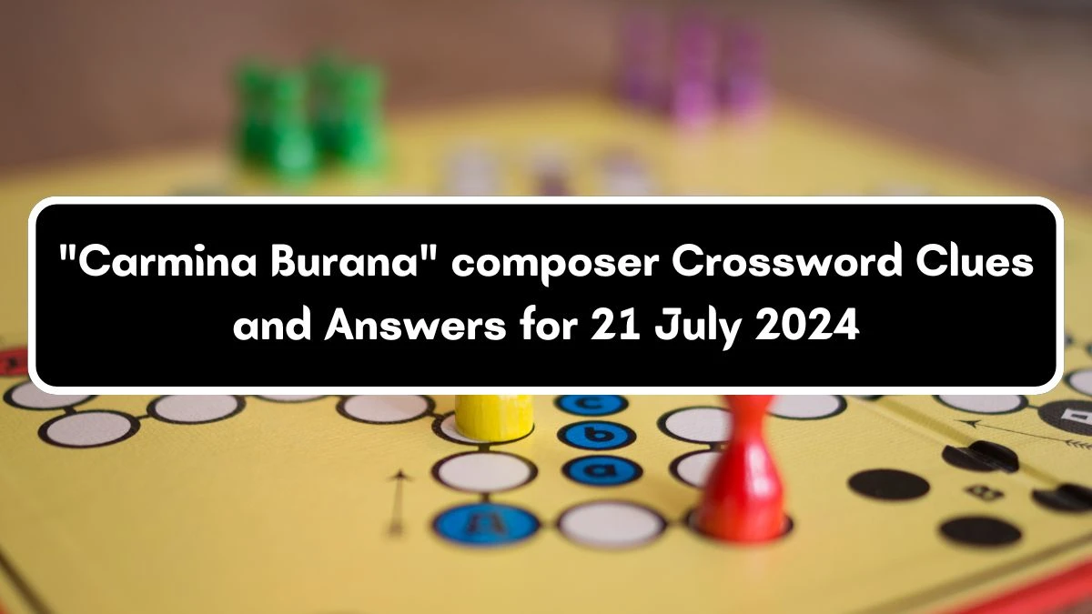 LA Times Carmina Burana composer Crossword Clue from July 21, 2024