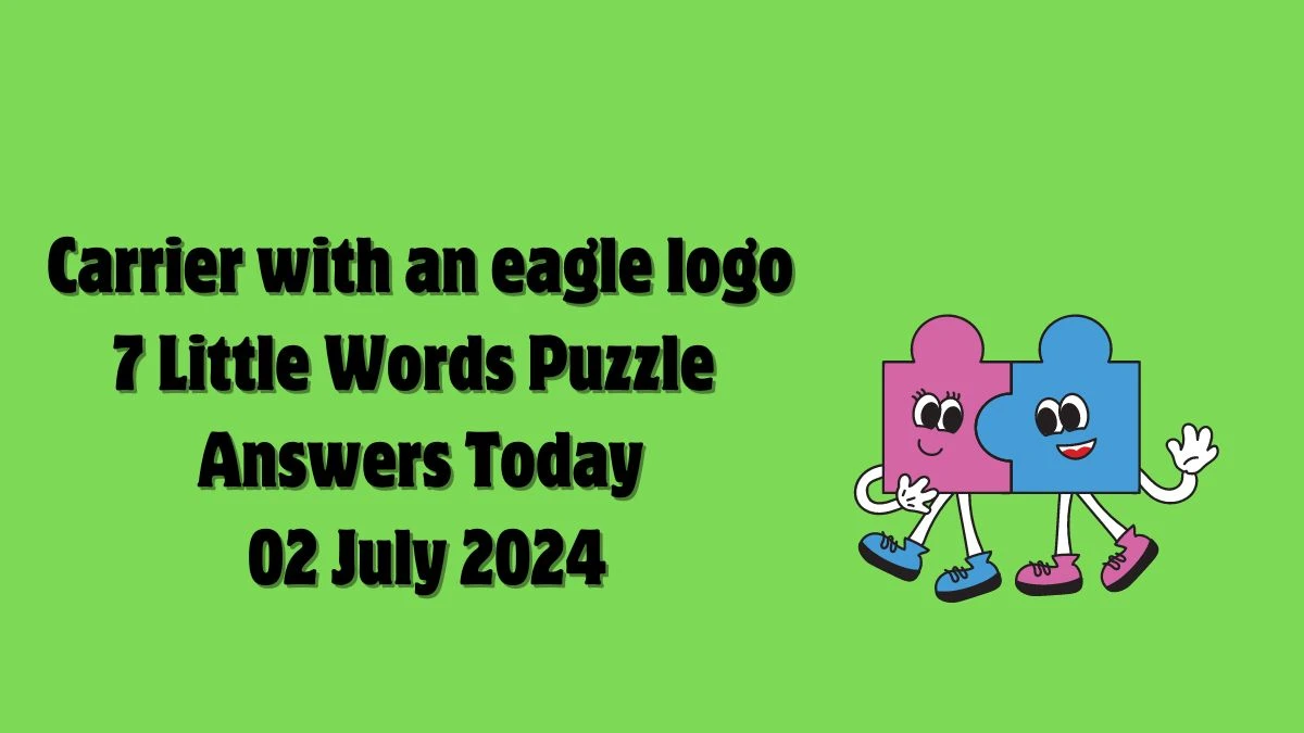 Carrier with an eagle logo 7 Little Words Puzzle Answer from July 02, 2024
