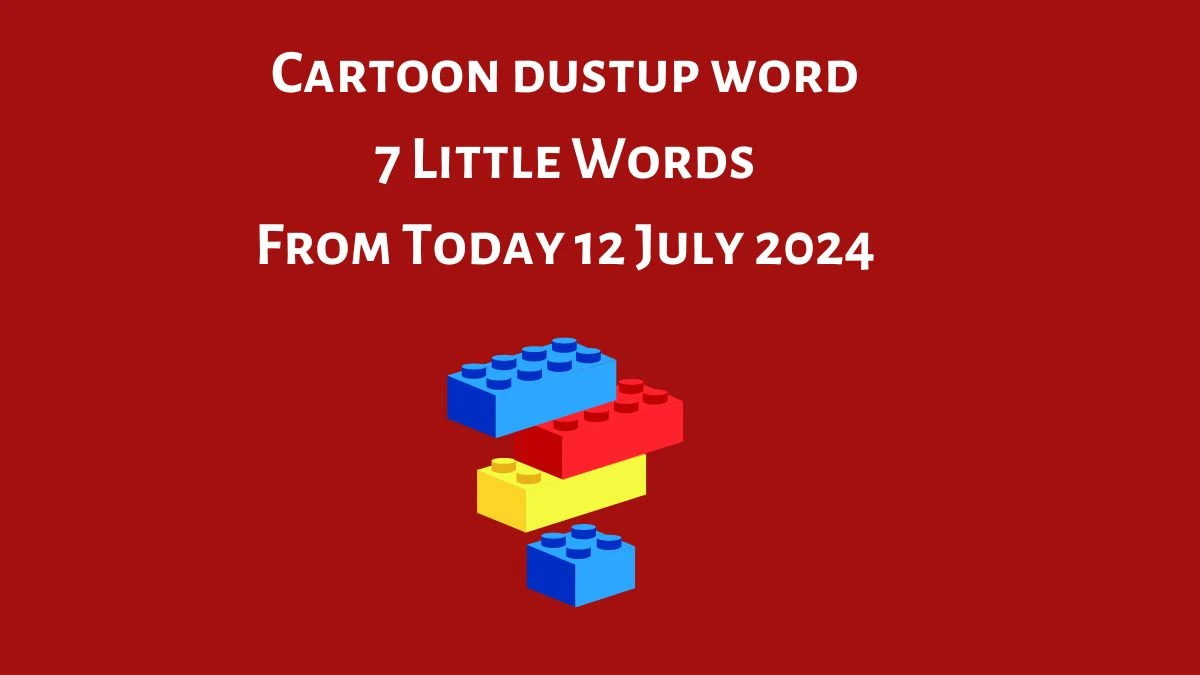 Cartoon dustup word 7 Little Words Puzzle Answer from July 12, 2024