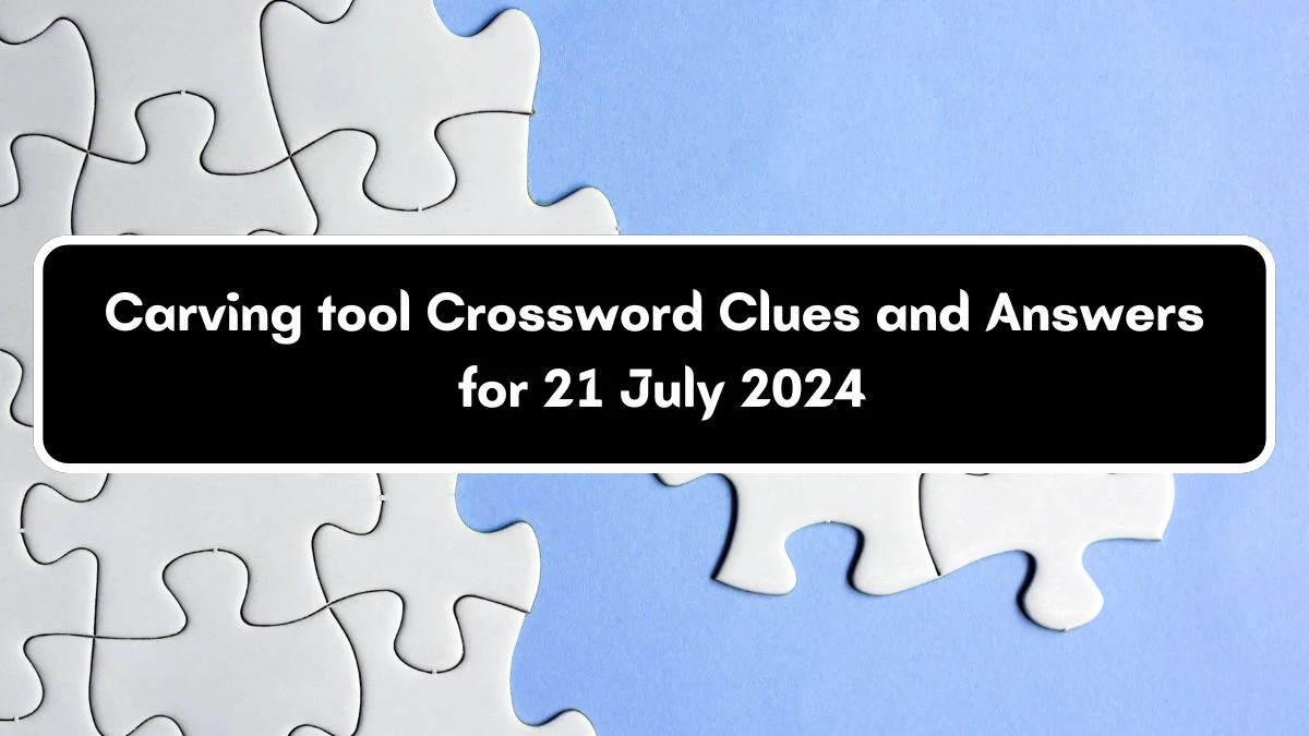 LA Times Carving tool Crossword Clue Puzzle Answer from July 21, 2024