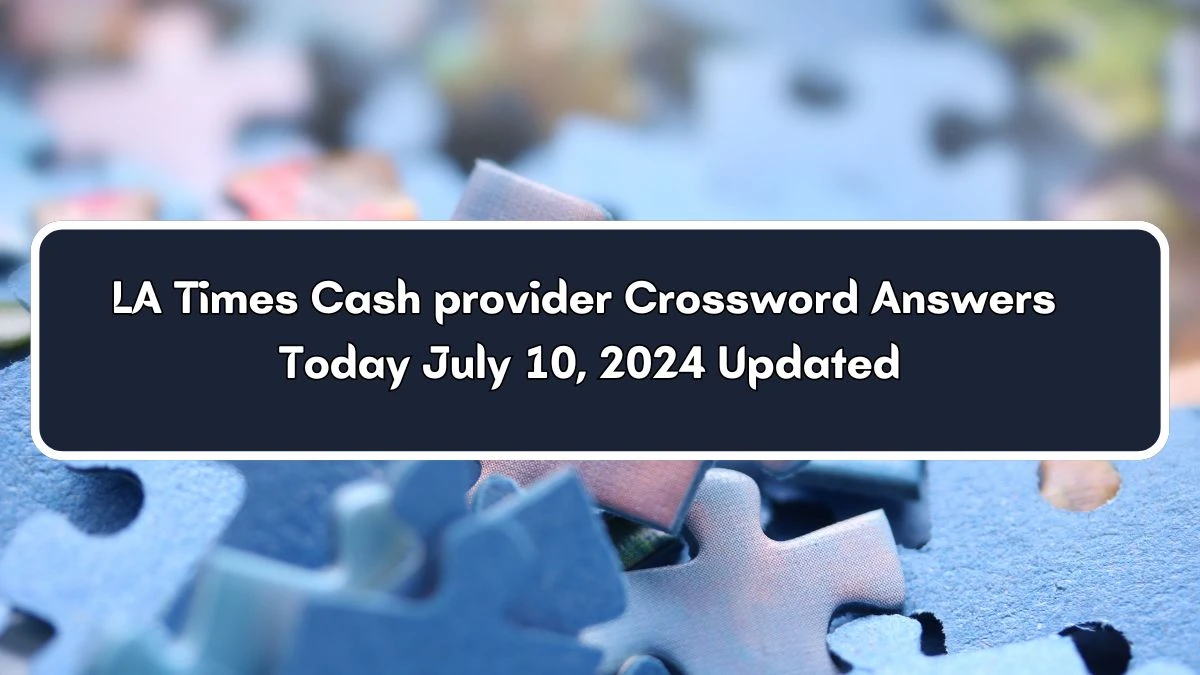 Cash provider LA Times Crossword Clue Puzzle Answer from July 10, 2024