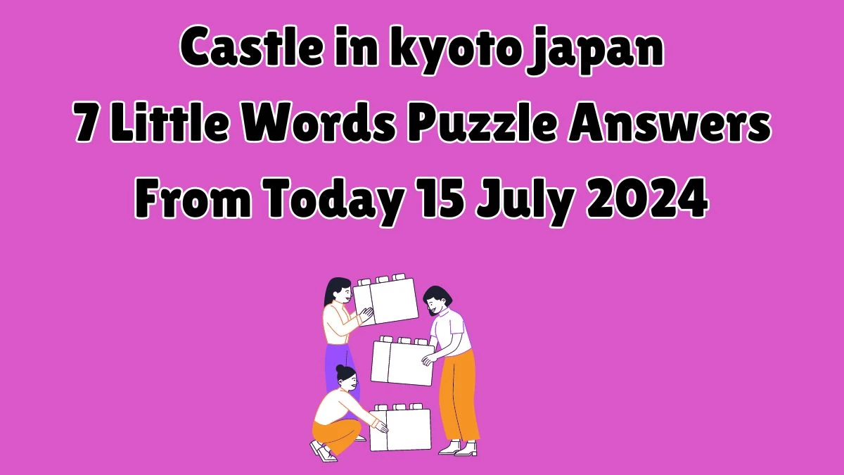 Castle in kyoto japan 7 Little Words Puzzle Answer from July 15, 2024