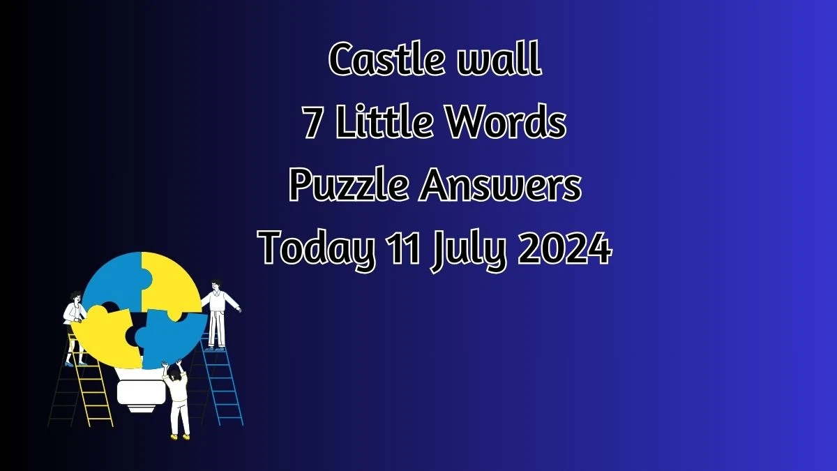 Castle wall 7 Little Words Puzzle Answer from July 11, 2024