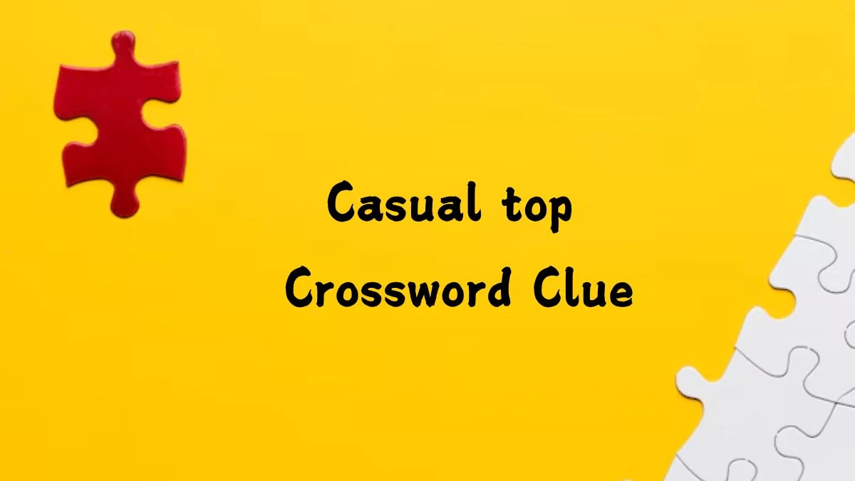 NYT Casual top Crossword Clue Puzzle Answer from July 16, 2024