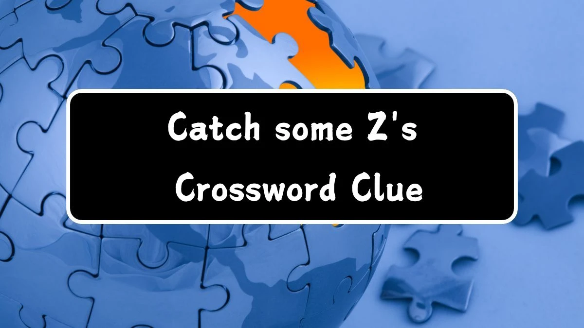 Daily Themed Catch some Z's Crossword Clue Puzzle Answer from July 28, 2024