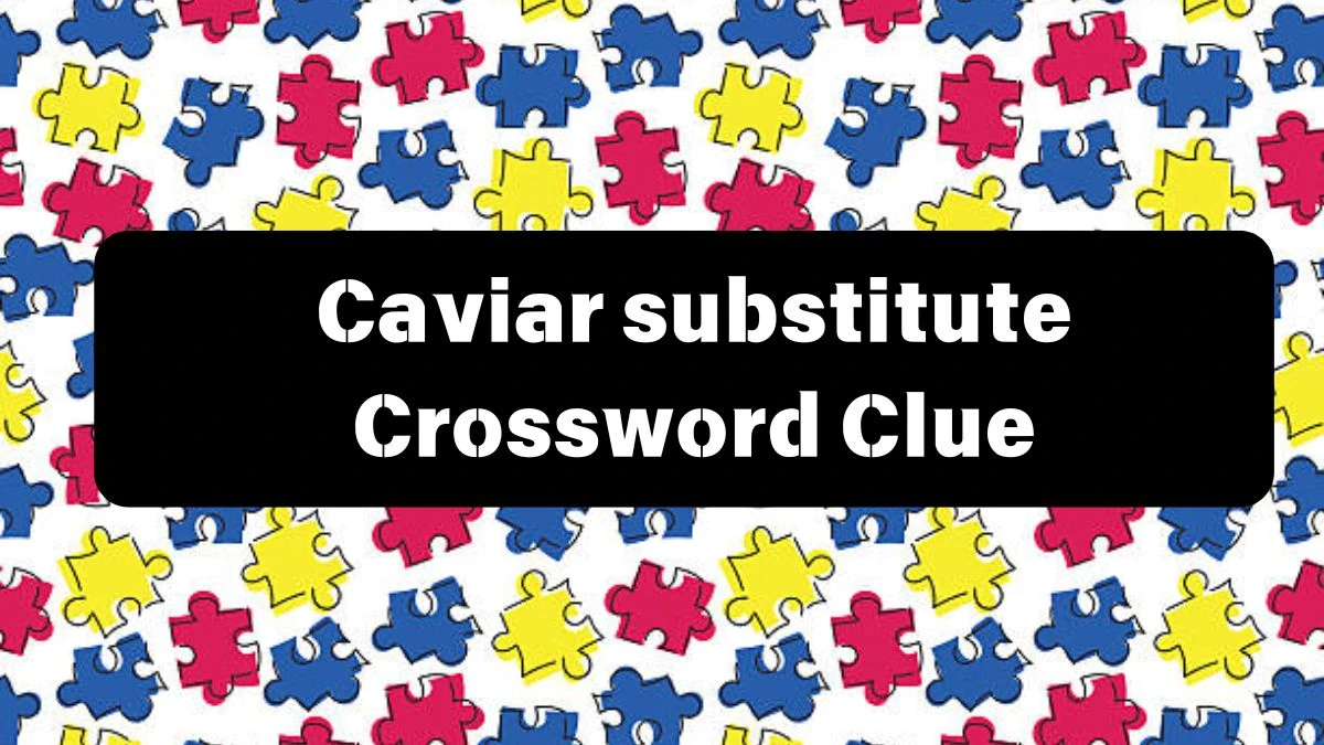 Caviar substitute Daily Themed Crossword Clue Puzzle Answer from July 12, 2024