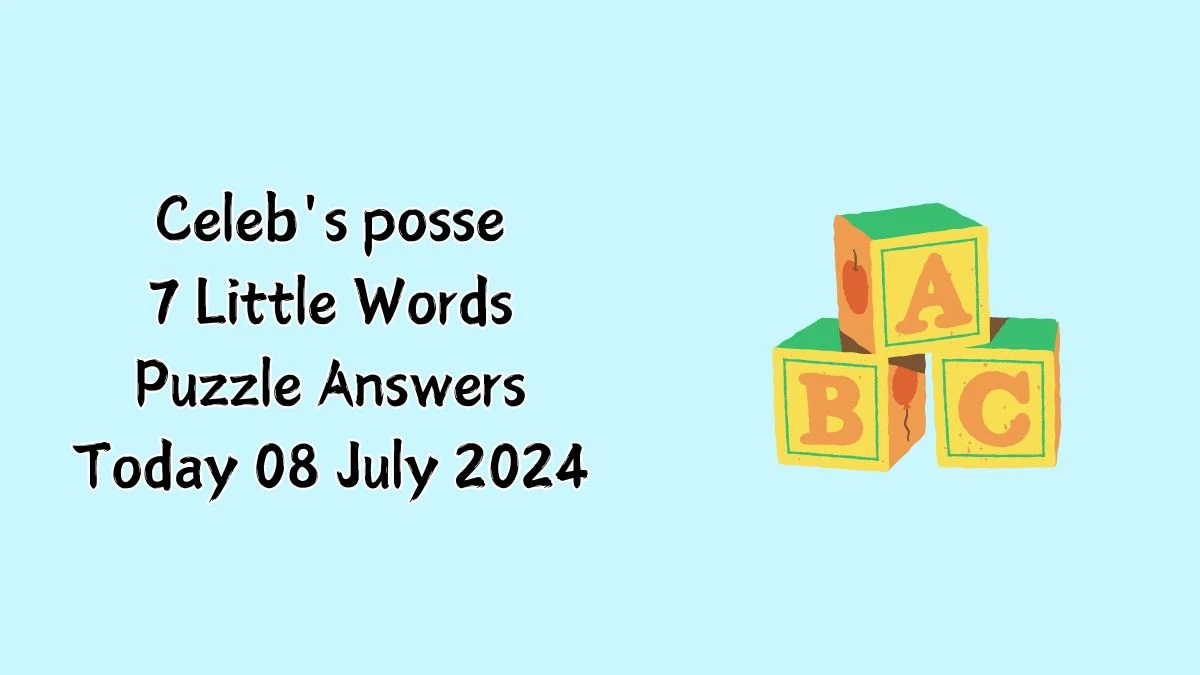 Celeb's posse 7 Little Words Puzzle Answer from July 08, 2024