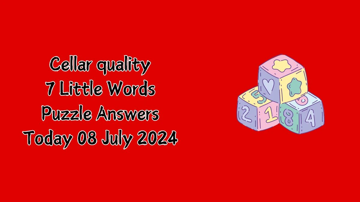 Cellar quality 7 Little Words Puzzle Answer from July 08, 2024