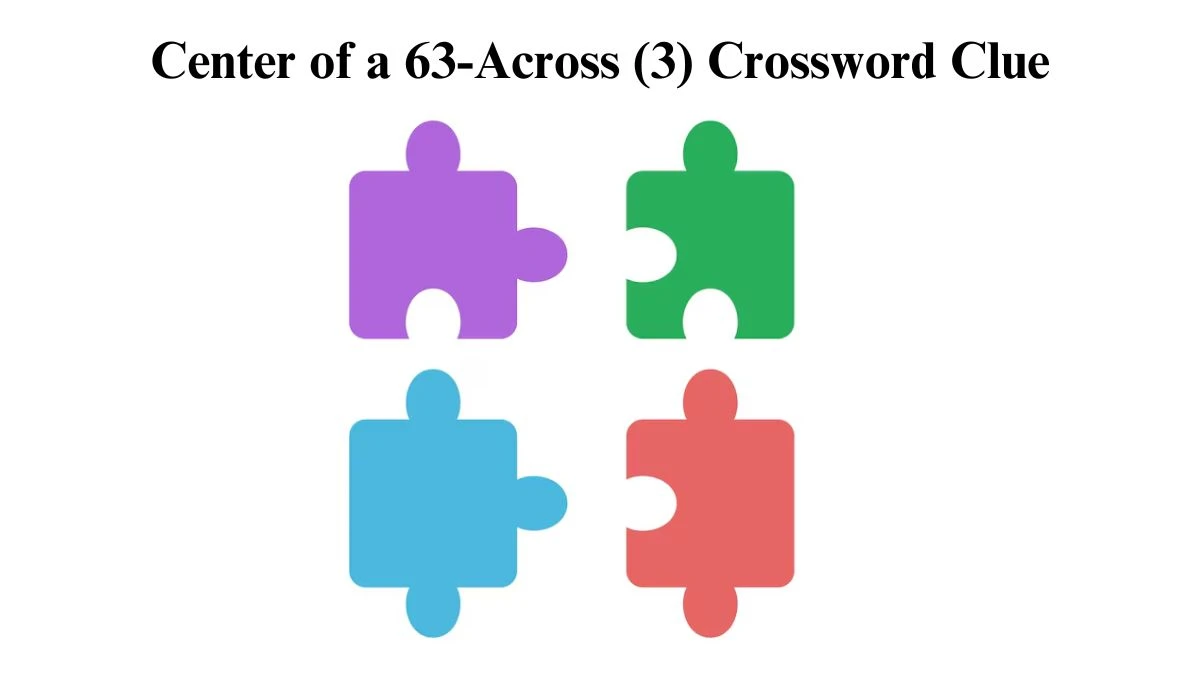 Center of a 63-Across (3) NYT Crossword Clue Puzzle Answer from July 26, 2024