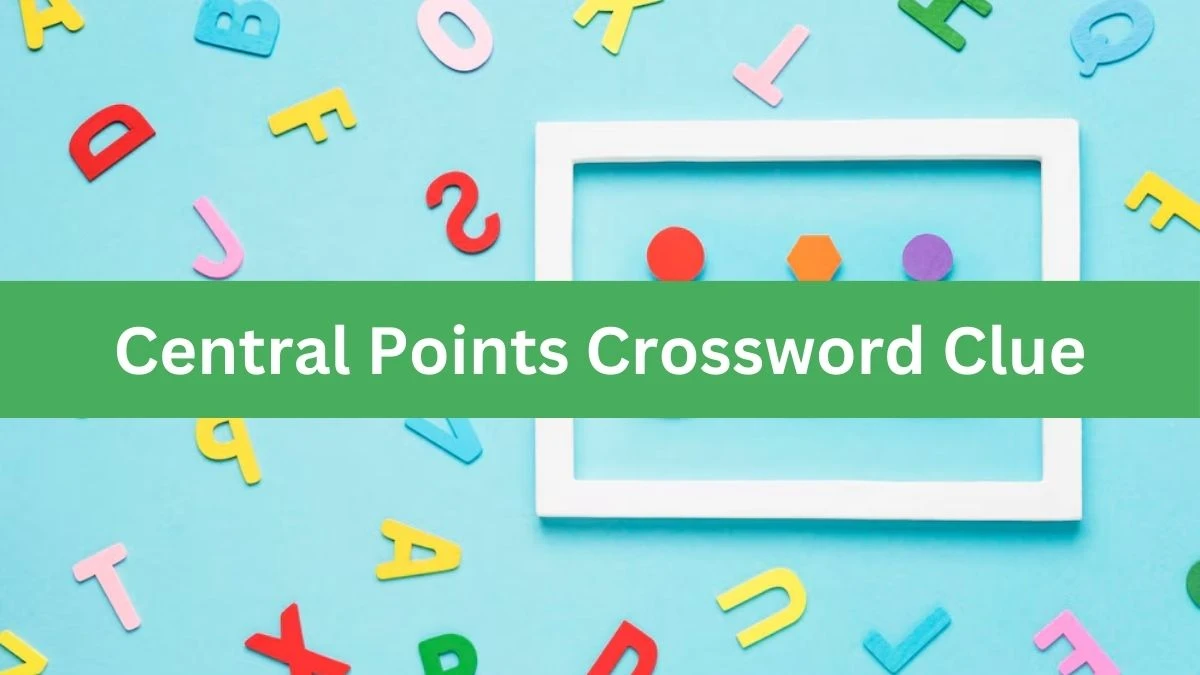 Central Points NYT Crossword Clue Puzzle Answer from July 16, 2024