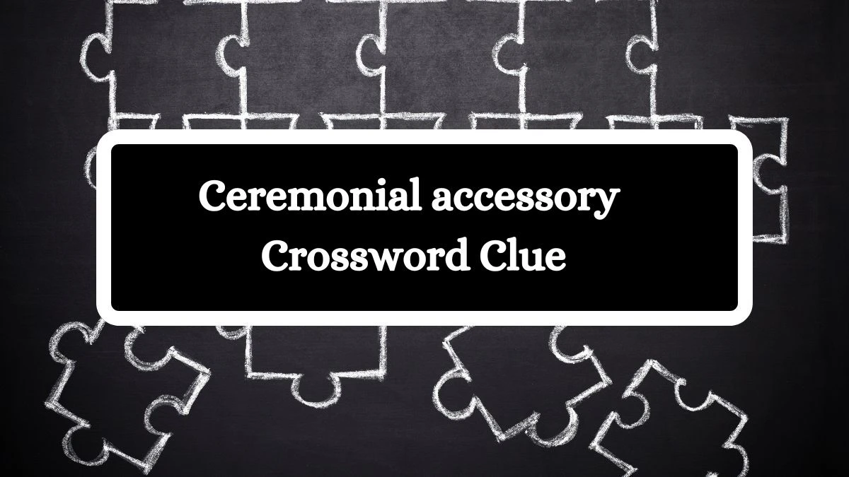 USA Today Ceremonial accessory Crossword Clue Puzzle Answer from July 23, 2024