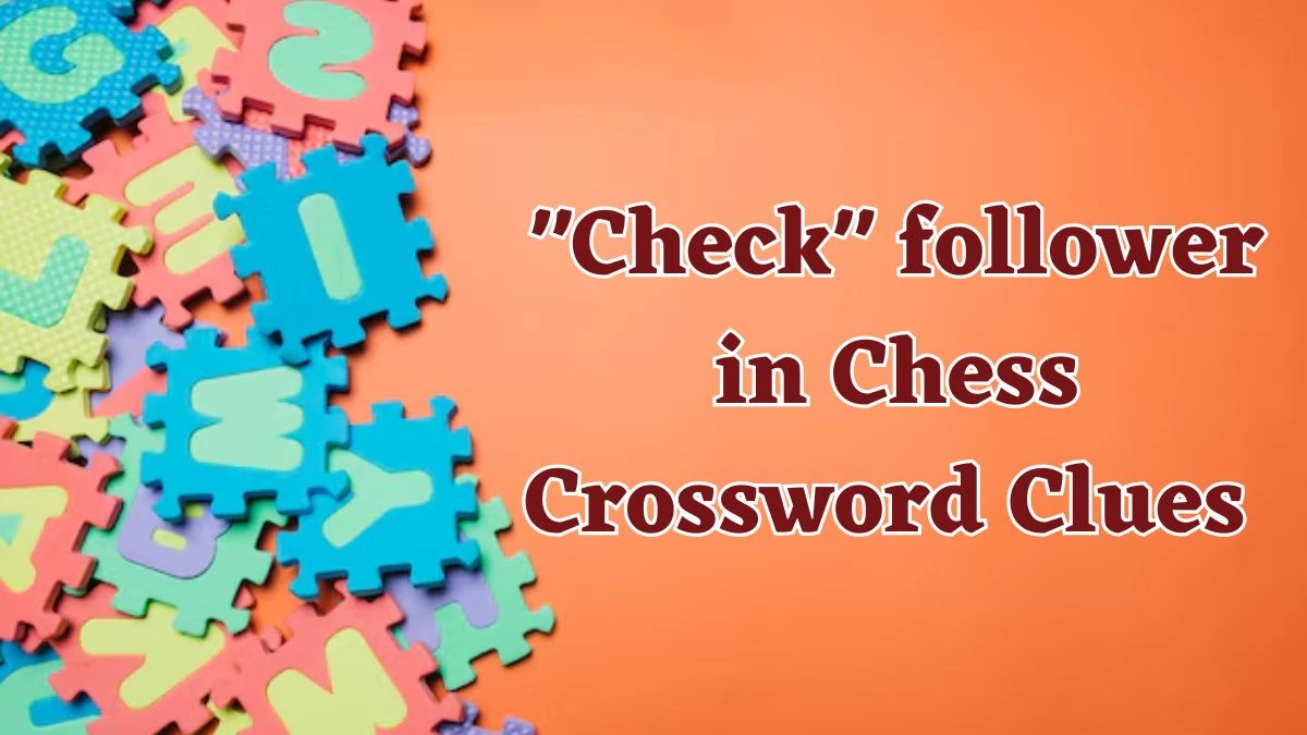 Daily Themed Check follower in Chess Crossword Clue Puzzle Answer from July 21, 2024