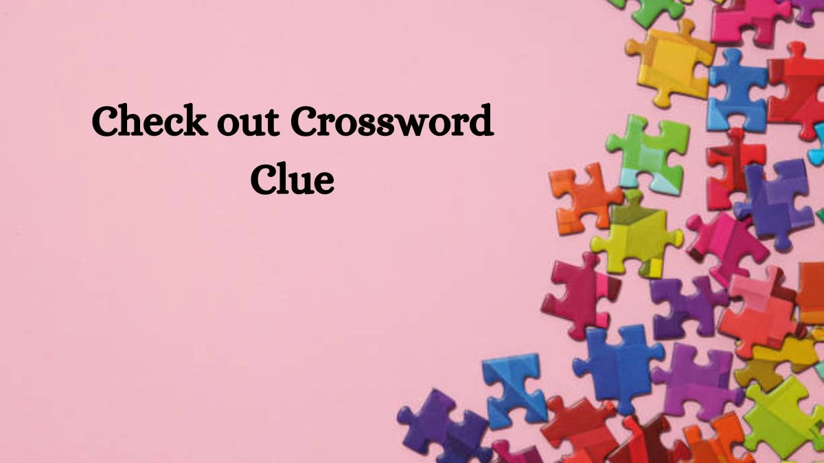 NYT Check out Crossword Clue Puzzle Answer from July 27, 2024