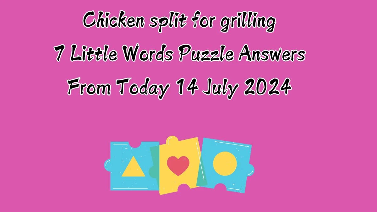 Chicken split for grilling 7 Little Words Puzzle Answer from July 14, 2024