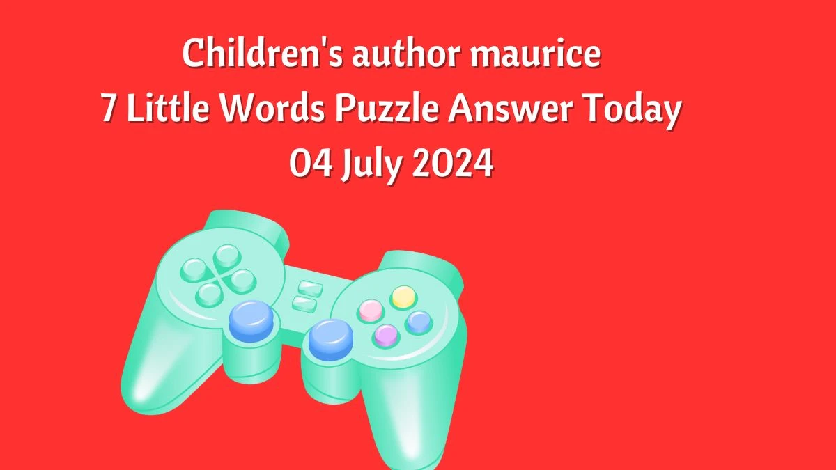 Children's author maurice 7 Little Words Puzzle Answer from July 04, 2024