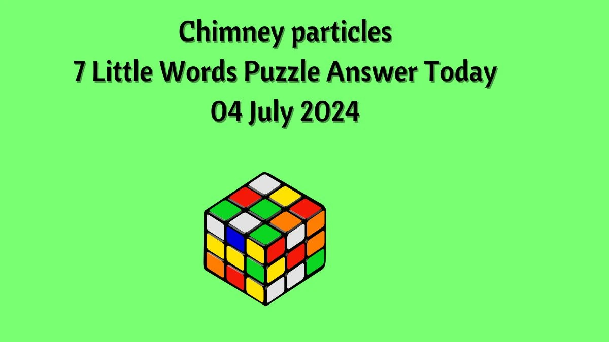 Chimney particles 7 Little Words Puzzle Answer from July 04, 2024